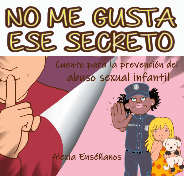 No me gusta ese secreto - Cuento para la prevención del abuso infantil